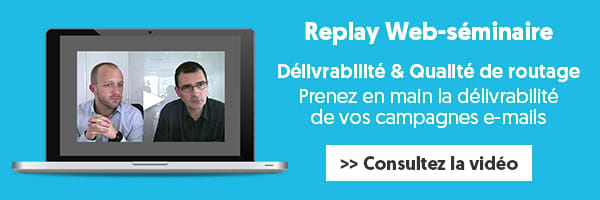 Replay webinar délivrabilité & qualité de routage