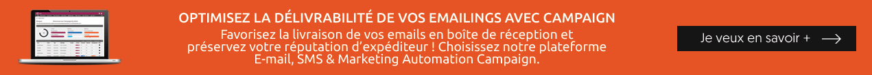 Optimisez la délivrabilité de vos emailings avec Campaign